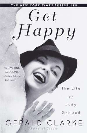 Get Happy: The Life of Judy Garland de Gerald Clarke