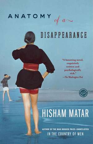 Anatomy of a Disappearance de Hisham Matar