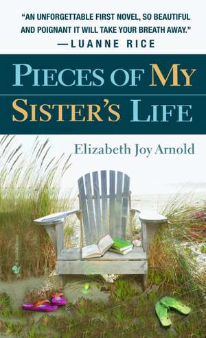 Pieces of My Sister's Life de Elizabeth Arnold