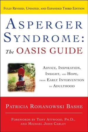 Asperger Syndrome: Advice, Inspiration, Insight, and Hope, from Early Intervention to Adulthood de Patricia Romanowski Bashe