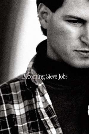 Becoming Steve Jobs de Brent Schlender