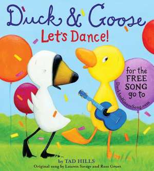 Duck & Goose, Let's Dance!: Clarence Birdseye's Outrageous Idea about Frozen Food de TAD HILLS