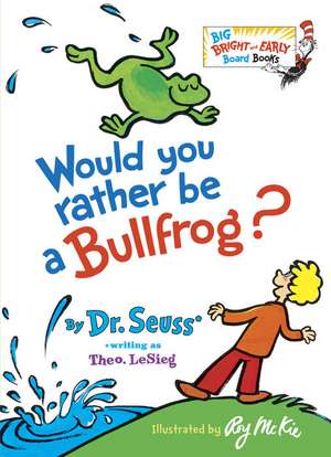 Would You Rather Be a Bullfrog? de Dr. Seuss