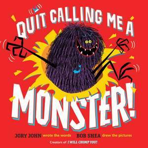 Quit Calling Me a Monster! de Jory John