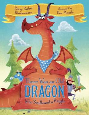 There Was an Old Dragon Who Swallowed a Knight de Penny Parker Klostermann