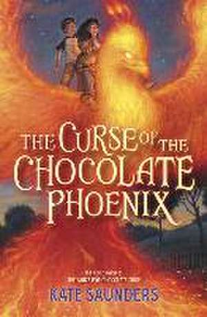 The Curse of the Chocolate Phoenix de Kate Saunders