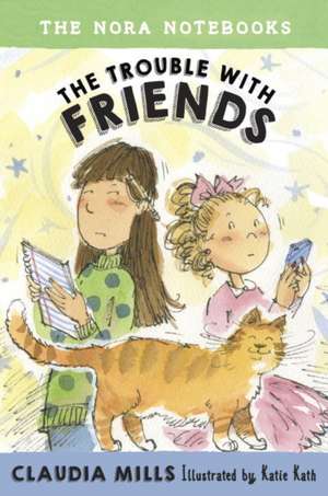 The Nora Notebooks, Book 3: The Trouble with Friends de Claudia Mills