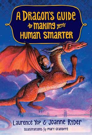 A Dragon's Guide to Making Your Human Smarter de Laurence Yep