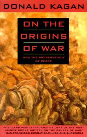 On the Origins of War: And the Preservation of Peace de Donald Kagan