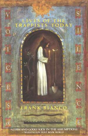 Voices of Silence: Lives of the Trappists Today de Frank Bianco