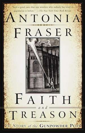 Faith and Treason: The Story of the Gunpowder Plot de Antonia Fraser