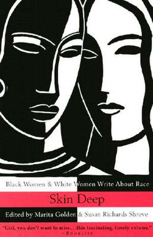 Skin Deep: Black Women & White Women Write about Race de Marita Golden