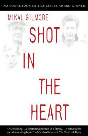 Shot in the Heart de Mikal Gilmore