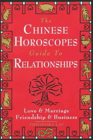 Chinese Horoscopes Guide to Relationship de Theodora Lau