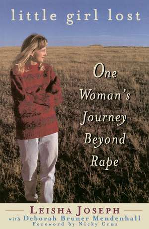 Little Girl Lost: One Women's Journey Beyond Rape de Leisha Joseph