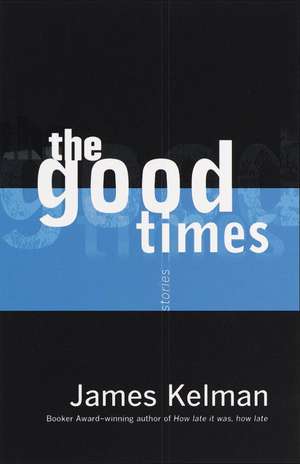 The Good Times de James Kelman