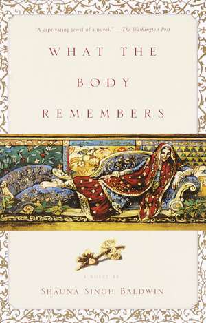 What the Body Remembers de Shauna Singh Baldwin