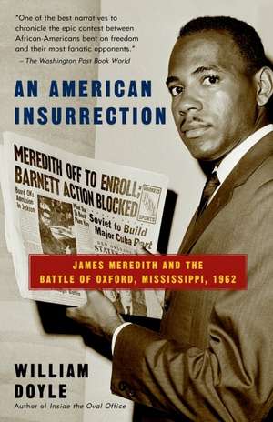 An American Insurrection: James Meredith and the Battle of Oxford, Mississippi, 1962 de William Doyle