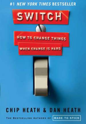 Switch: How to Change Things When Change Is Hard de Chip Heath