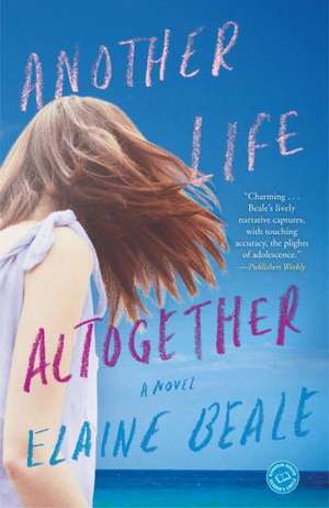 Another Life Altogether: A Novel de Elaine Beale