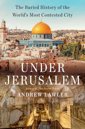 Under Jerusalem de Andrew Lawler