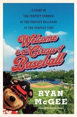 Welcome to the Circus of Baseball de Ryan McGee