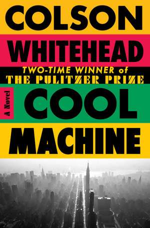 Cool Machine de Colson Whitehead