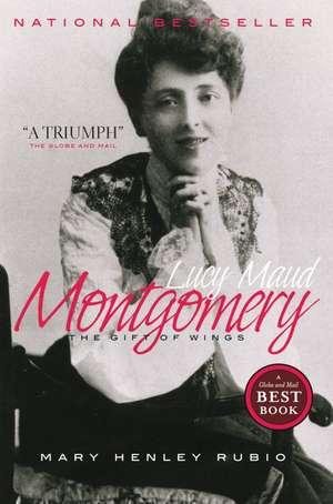 Lucy Maud Montgomery: The Gift of Wings de Mary Henley Rubio