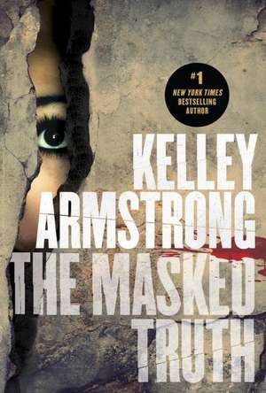 The Masked Truth de Kelley Armstrong