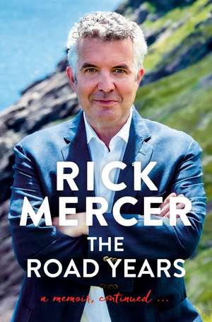 The Road Years: A Memoir, Continued... de Rick Mercer
