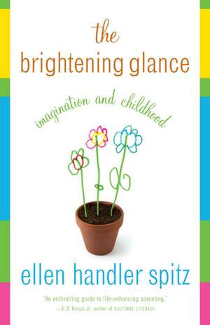 The Brightening Glance: Imagination and Childhood de Ellen Handler Spitz