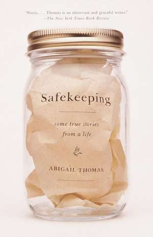 Safekeeping: Some True Stories from a Life de Abigail Thomas