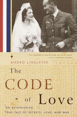 The Code of Love: An Astonishing True Tale of Secrets, Love, and War de Andro Linklater