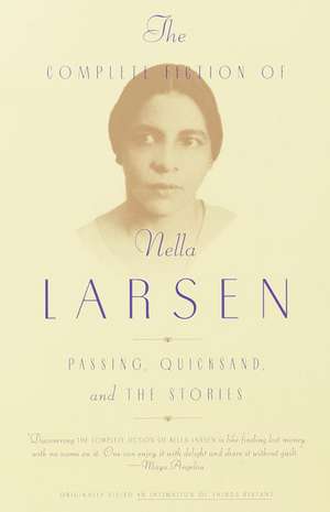 The Complete Fiction of Nella Larsen: Passing, Quicksand, and the Stories de Nella Larsen