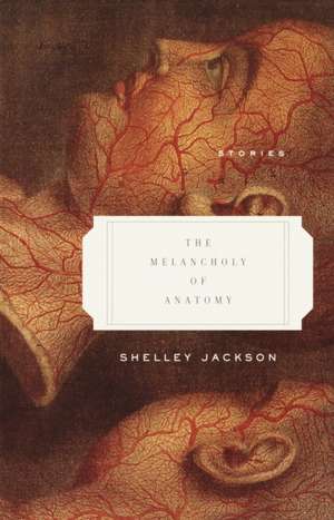 The Melancholy of Anatomy: Stories de Shelley Jackson