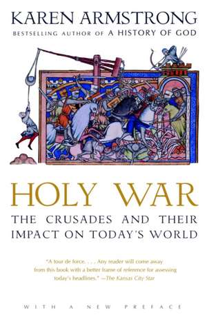 Holy War: The Crusades and Their Impact on Today's World de Karen Armstrong