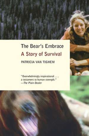 The Bear's Embrace: A Story of Survival de Patricia Van Tighem