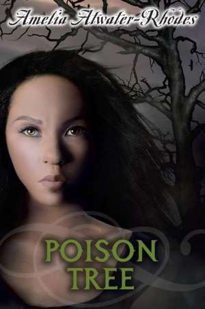 Poison Tree de Amelia Atwater-Rhodes