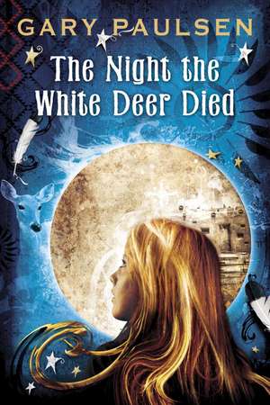 The Night the White Deer Died de Gary Paulsen