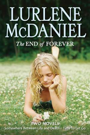 The End of Forever de Lurlene Mcdaniel