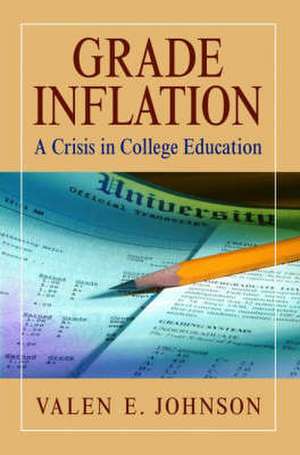 Grade Inflation: A Crisis in College Education de Valen E. Johnson