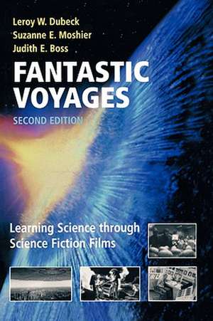 Fantastic Voyages: Learning Science Through Science Fiction Films de Leroy W. Dubeck