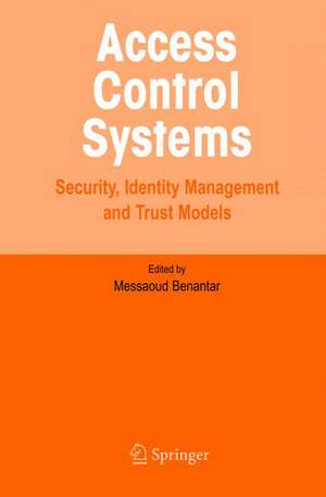 Access Control Systems: Security, Identity Management and Trust Models de Messaoud Benantar