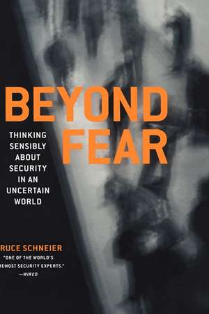 Beyond Fear: Thinking Sensibly About Security in an Uncertain World de Bruce Schneier