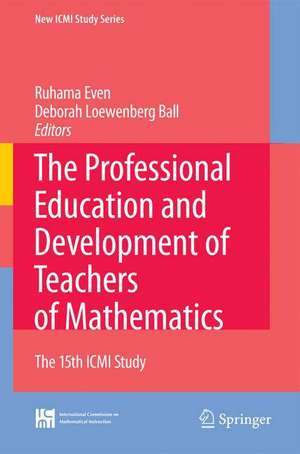 The Professional Education and Development of Teachers of Mathematics: The 15th ICMI Study de Ruhama Even