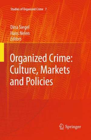 Organized Crime: Culture, Markets and Policies de Dina Siegel