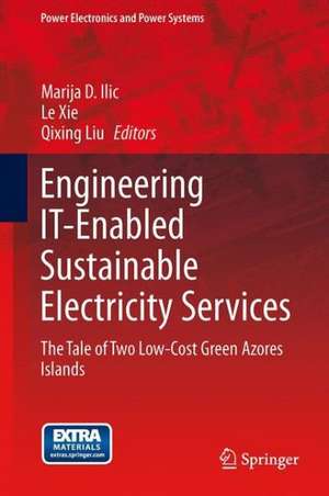 Engineering IT-Enabled Sustainable Electricity Services: The Tale of Two Low-Cost Green Azores Islands de Marija Ilic