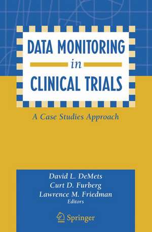 Data Monitoring in Clinical Trials: A Case Studies Approach de David L. DeMets