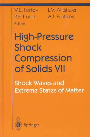 High-Pressure Shock Compression of Solids VII: Shock Waves and Extreme States of Matter de Vladimir E. Fortov