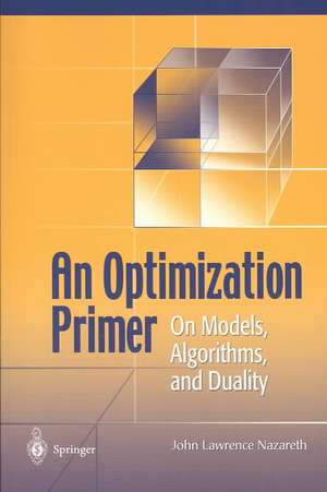 An Optimization Primer: On Models, Algorithms, and Duality de Lawrence Nazareth